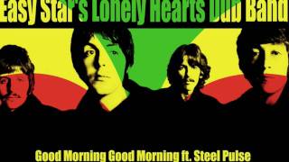 Easy Stars Lonely Hearts Dub Band 11  Good Morning Good Morning ft Steel Pulse [upl. by Tolmann]