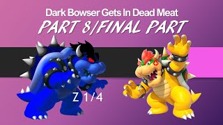 Dark Bowser Gets In Dead Meat Part 8Final Part [upl. by Jennine]