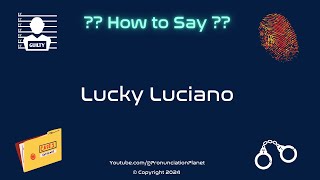 How to Pronounce Famous Criminal Lucky Luciano CORRECTLY  Pronunciation Planet [upl. by Arata666]