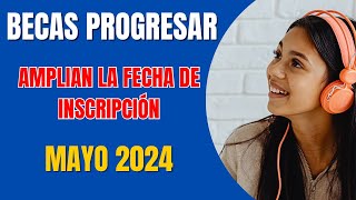 ✅ Becas ProgresarAMPLIAN la FECHA de INSCRIPCIÓN hasta Mayo 2024inscripción Progresar 2024 [upl. by Chace]