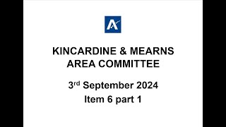 Kincardine amp Mearns Area Committee Meeting 3rd September 2024 Item 6 part 1 [upl. by Snell]