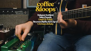 Coffee amp Loops  Balaguer Ambient Select Espada Strymon BigSky Line6 DL4 mkII UA Ruby amp Dream [upl. by Dnanidref172]