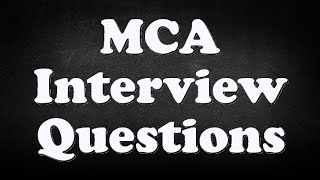 MCA Interview Questions [upl. by Mello20]