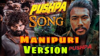 PUSHPA SONG MANIPURI VERSION [upl. by Rohclem]