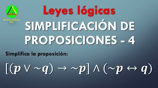 SIMPLIFICACION DE PROPOSICIONES LOGICAS  LEYES LOGICAS  BICONDICIONAL SI Y SOLO SI  VÍDEO 4 [upl. by Aleel]