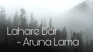 Lahare Bar Lyrics Video  Aruna Lama [upl. by Emoryt]