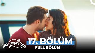 Her Yerde Sen 17 Bölüm [upl. by Newbold]