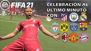 FIFA 21 PS5  CELEBRACIONES DE ÚLTIMO MINUTO CON EQUIPOS EUROPEOS  01 [upl. by Burton]