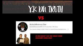 AUTOCHTHONOUS ONE VS YK DA TRUTH A1 Gets COOKED BY His Own Sources On DNA [upl. by Glassman]