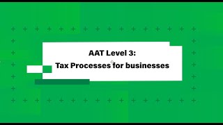 AAT  Study Support Session  Tax Processes for Businesses [upl. by Jacobine288]