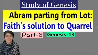 Abram parting from Lot Faith’s solution to Quarrel Genesis 13 Study of Genesis Maheswari MDiv [upl. by Buskirk]