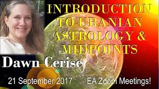 Dawn Cerise  INTRODUCTION TO URANIAN ASTROLOGY AND MIDPOINTS [upl. by Lengel136]