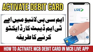 MCB Live How To Activate MCB Debit Card Through MCB Live App [upl. by Otrebliw154]