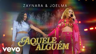 Zaynara Joelma  Aquele Alguém Ao Vivo [upl. by Jeth195]