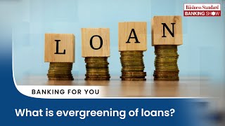 What is evergreening of loans [upl. by Nnylcaj292]