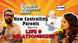 How Controlling Parents affect Your Life amp Relationships  Happily Whatever After Ep 09 [upl. by Stephani]