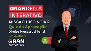 Operação Delta MISSÃO DISTINTIVO  Quiz da Aprovação  Direito Processual Penal com Léo Castro [upl. by Sill]