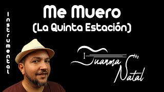 Me Muero La Quinta Estación INSTRUMENTAL  Juanma Natal  Classic  Guitar  Cover  Lyrics [upl. by Juliet959]