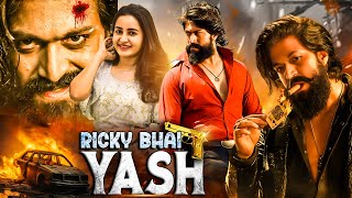 Ricky Bhai Yash  New Released South Indian Hindi Dubbed Movie  Action Movie South  Latest Movie [upl. by Holds]