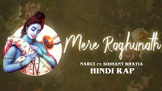 Mere Raghunath  Narci  Sidhant Bhatia  Hindi Rap Prod By Narci [upl. by Talbott]