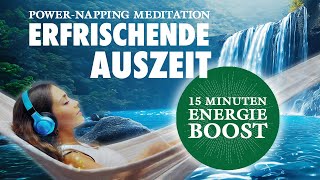 Erfrischende Auszeit  Kurze Powernapping Meditation zum Entspannen [upl. by Enahpad]