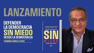 Sin Miedo Defendiendo la Democracia desde la Democracia – Análisis del Libro de F CarrilloFlórez [upl. by Sibbie]