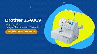 Brother 2340CV Review 2022  Best Coverstitch Serger Machine  Easy to Use [upl. by Liryc]