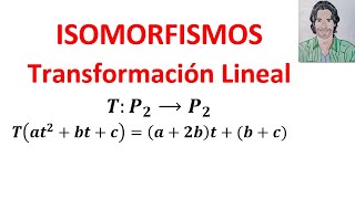 Determinar si una transformación Lineal es un ISOMORFISMO Álgebra lineal ISOMORFISMOS [upl. by Herman]