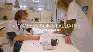 VOYAGE EN SOINS PALLIATIFS  7 Histoires de familles [upl. by Elynad]