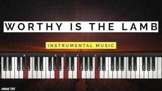 Worthy is the Lamb  Piano Instrumental Music with Lyrics [upl. by Jeremiah]