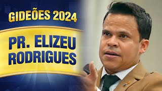 Gideões 2024  Pr Elizeu Rodrigues [upl. by Noek523]