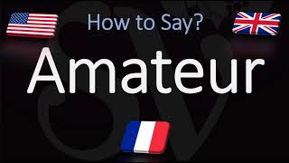 How to Pronounce Amateur 3 WAYS UK British Vs USA American English  French Pronunciation [upl. by Ettenrahs]