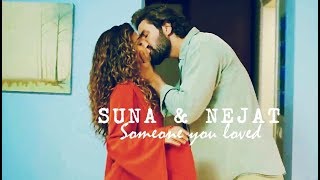 Suna amp Nejat  Somone you loved  Benim Tatli Yalanim [upl. by Aihsaei144]