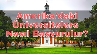 Amerikada Üniversitelere Nasıl Başvurulur Adım adım bütün detaylar burs başvuruları dahil [upl. by Caryl543]