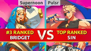 GGST ▰ Supernoon 3 Ranked Bridget vs Pulsr TOP Ranked Sin High Level Gameplay [upl. by Autum]