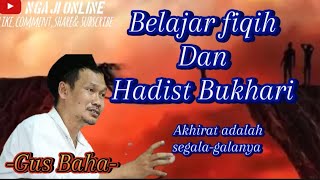 Belajar fiqih dan Hadits Bukhari Gus Baha [upl. by Cinelli223]