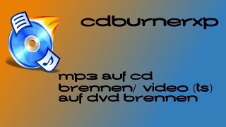 MP3VIDEO auf CD BRENNEN  CDBURNERXP TUTORIAL [upl. by Carlotta]