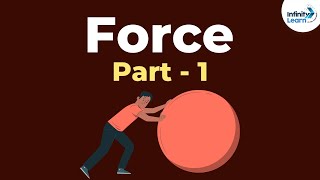 What is Force  Part 1 Forces and Motion  Physics  Infinity Learn NEET [upl. by Suivatna953]