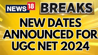 New Dates Announced For UGCNET 2024 Was Cancelled Day After Exam  NET Exam News  News18 [upl. by Irmina105]