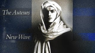 The Auteurs  New Wave Full Album 1993 [upl. by Nniw]