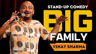 BIG Family  Standup Comedy by Vinay Sharma [upl. by Engedus]