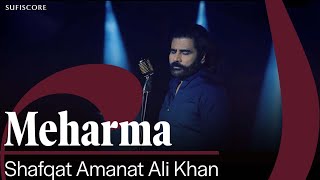 Meharma  Shafqat Amanat Ali Khan  Punjabi Song 2024  Sufiscore [upl. by Sayre]