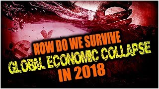 How do we combat the possible Global Economic Collapse in 2018 [upl. by Erasmus]