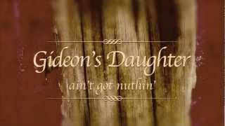 Gideons Daughter  Aint Got Nuthin  The Single [upl. by Anaiad]