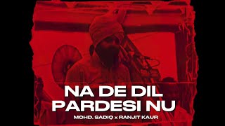 Na De Dil Pardesi Nu  Mohd Sadiq  Ranjit Kaur OldUnfold [upl. by Schick]