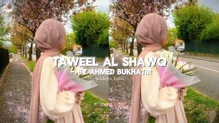 Taweel Al Shawq Nasheed 🤍  By Ahmed Bukhatir [upl. by Htebazileharas407]