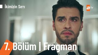 İkimizin Sırrı 7Bölüm Fragmanı  Cesur Ol [upl. by Zulaledairam]