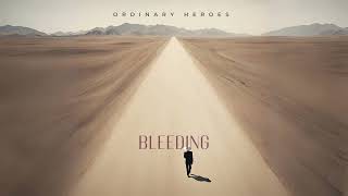 Ordinary Heroes  Bleeding Official Audio [upl. by Icaj940]