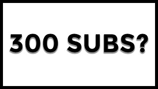 300 SUBS [upl. by Aleunamme]