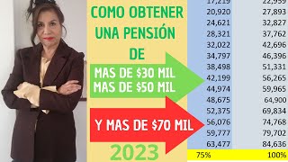 Como obtener una pensión de mas de 30 mil 50 mil o 70 mil en 2023 [upl. by Assened]